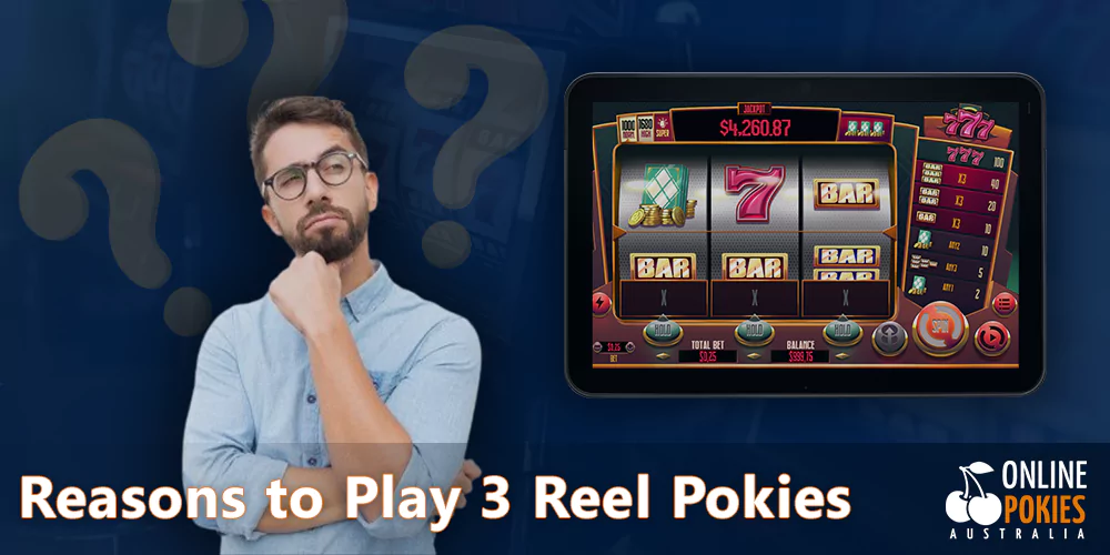 The best reasons to play 3-reel pokies for Australian