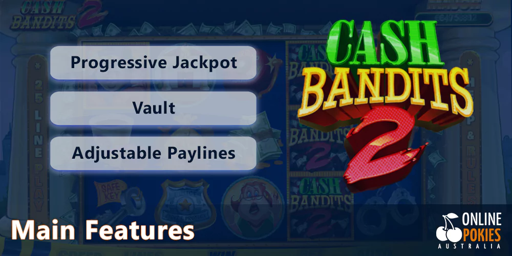 Cash Bandits 2 Pokie main features for Aussies